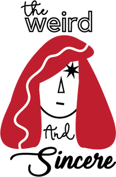 The Weird and Sincere